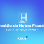 Gestão de notas fiscais: por que é importante?