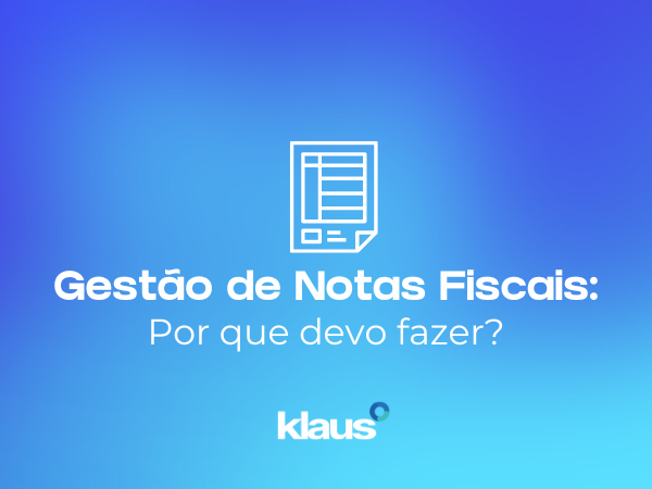 Gestão de notas fiscais: por que é importante?